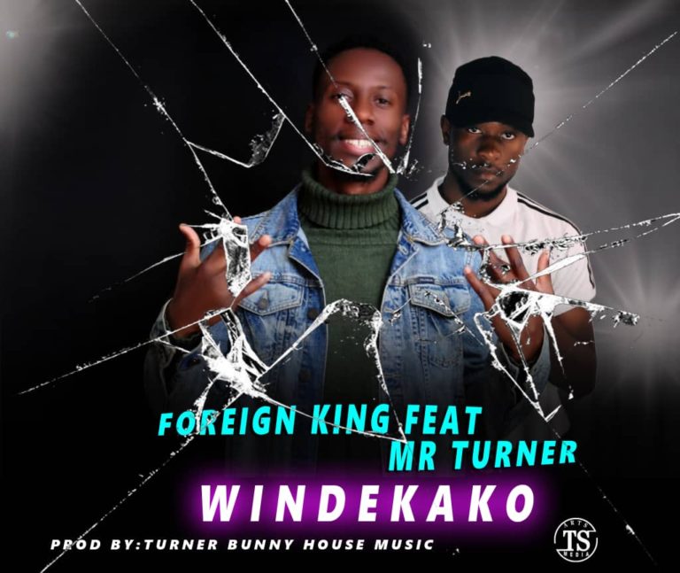 Foreign King Ft Mr. Turner-“Windekako” (Prod. Turner)
