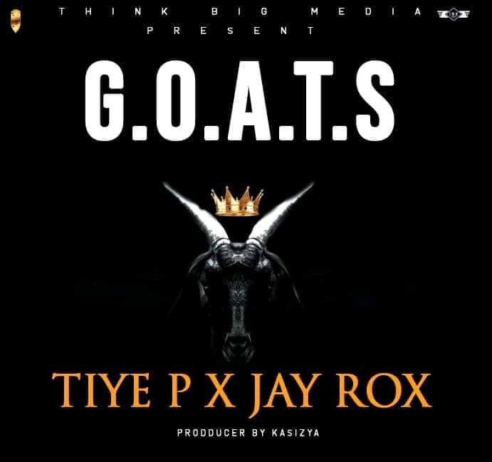 Tiye-P x Jay Rox- “G.O.A.T.S (Part 1)” (Prod. Kasizya)