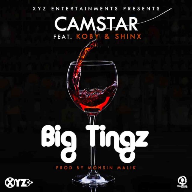 Camstar ft Koby & Shinx- “Big Tingz” (Prod. Mohsin Malik)