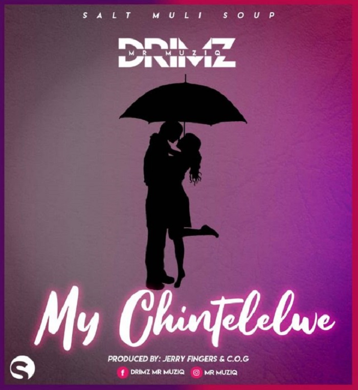 Drimz- “My Chintelelwe” (Prod. Jerry Fingerz & Mr. C.O.G)