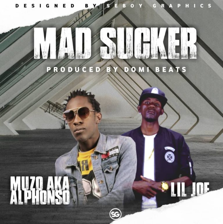 Muzo AKA Alphonso Ft Lil Joe- “Mad Sucker” (Prod. Domi Beats)