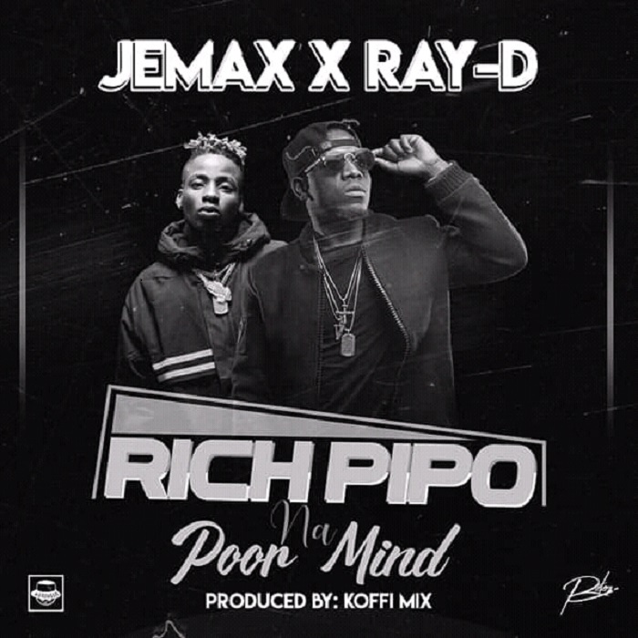 Jemax ft Ray D- “Rich People Na Poor Mind” (Prod. Koffi Mix)