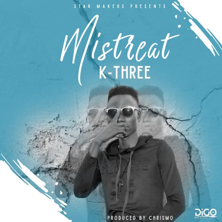 K-Three- “Mistreat” (Prod. Chrismo)