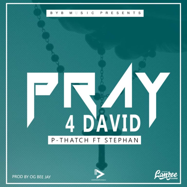 P-Thatch Ft. Stephan- “Pray 4 David” (prod. Og Bee jay)