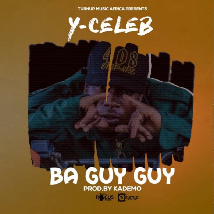 Y Celeb (408 Empire)- “Ba Guy Guy” (Prod. Kademo)