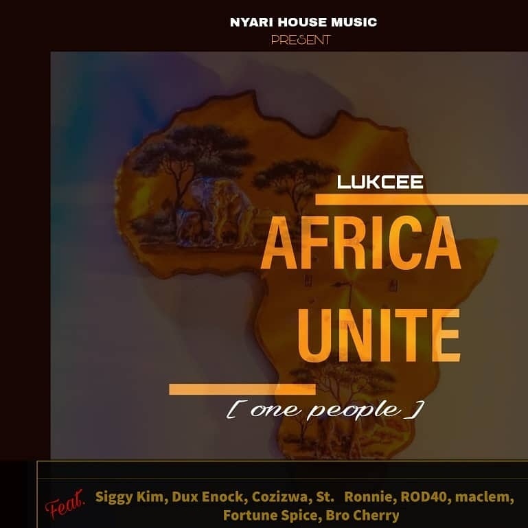 Lukcee ft Various Artistes- “Africa Unite” (One People) (Prod. Cozizwa & Prose)