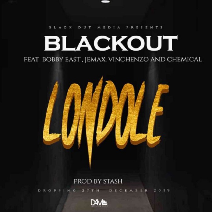Blackout Ft. Bobby East x Vinchenzo x Jemax x Chemical- “Londole” (Prod. Mr Stash)
