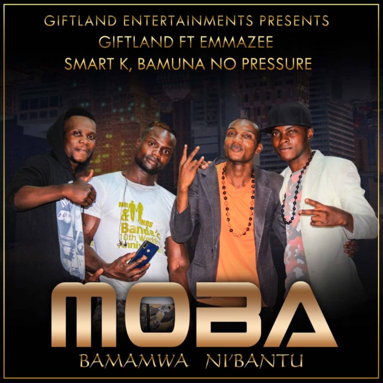 Giftland- “Moba Bamamwa Ni Bantu” Ft. Emmazee, Smart K & Bamuna No Pressure