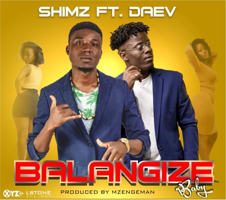 Shimz ft Daev- “Balangize Baby” (Prod. Mzenga Man)
