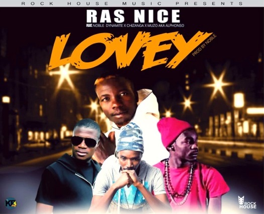 Ras Nice – “Lovey” Ft. Noble Dynamite x Chizanga & Muzo AKA Alphonso