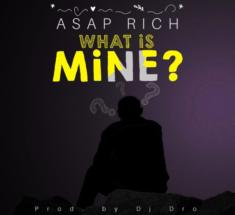 Asap Rich- “What Is Mine” (Prod. Dj Dro)