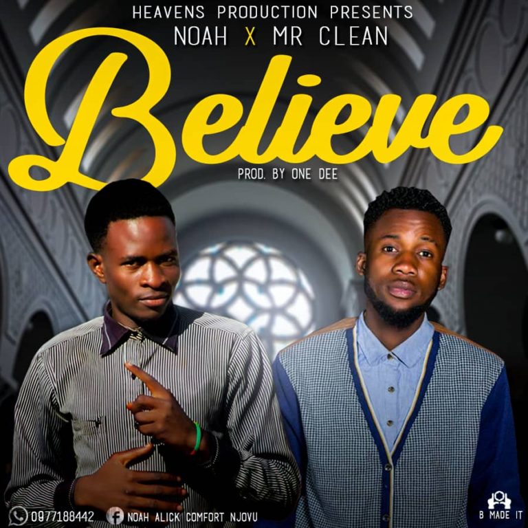 Noah Ft Mr Clean – ” Believe ” (Prod One Dee)