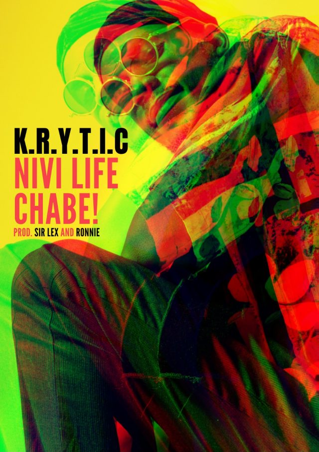 K.R.Y.T.I.C – “Nivi Life Chabe” (Prod. Sir Lex & Ronnie)