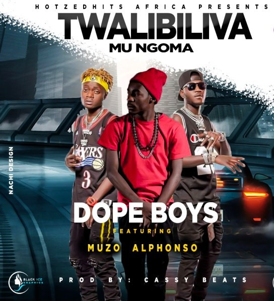 Dope Boys Ft. Muzo AKA Alphonso- “Twalibiliva Mu Ngoma” (Prod. Cassy Beats)