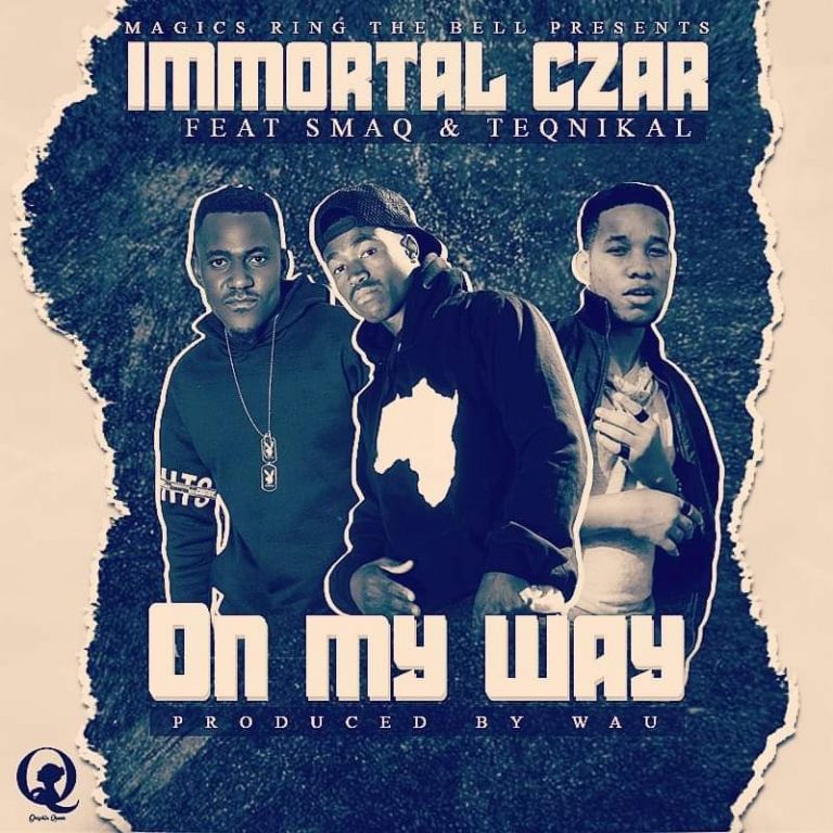 Immortal C’zar ft SmaQ & Teqnikal- “On My Way” (Prod. Wau)