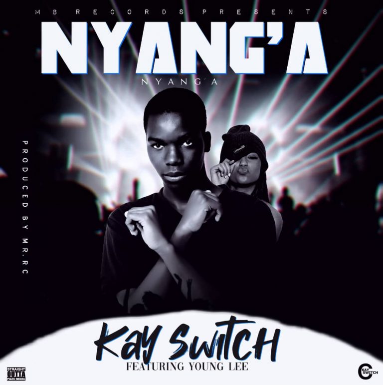 Kay Switch Ft. Young Lee- “Nyang’a” (Prod. Mr RC)