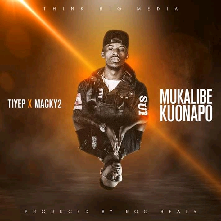 Tiye-P Ft. Macky 2- “Mukalibe Kuonapo” (Prod. Roc Beats)