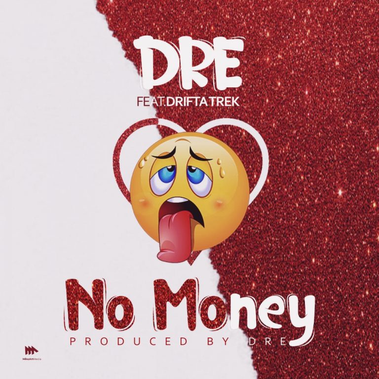 Dre Ft Drifta Trek- “No Money” (Prod. Dre)