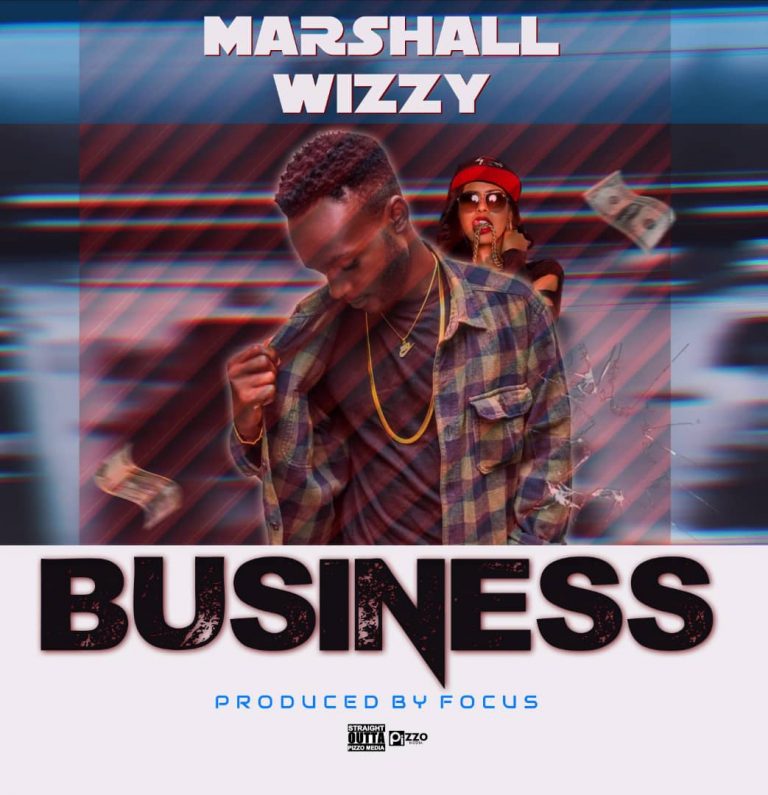 Marshall Wizzy-“Business” (Prod. Focus)