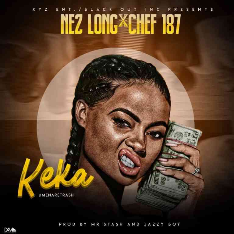 Nez Long Ft. Chef 187- “Keka” (Prod. Mr stash & Jazzy Boy)