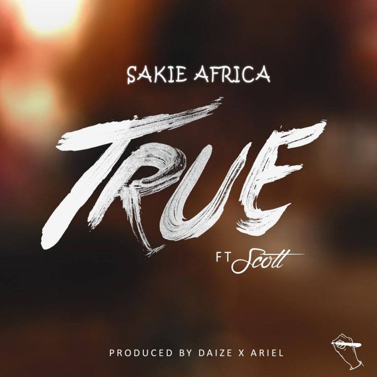 Sakie Africa Ft. Scott- “True” (Prod. Daize & Ariel)