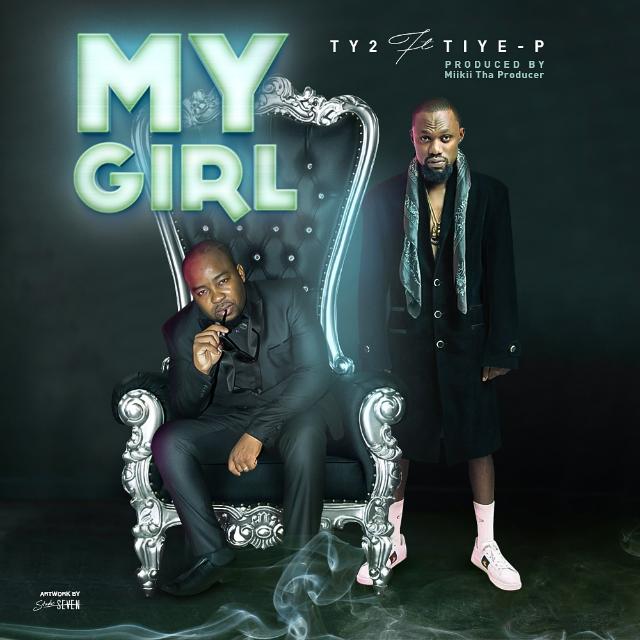 Ty2 x Tiye-P- “My Girl” (Prod. Miikii)