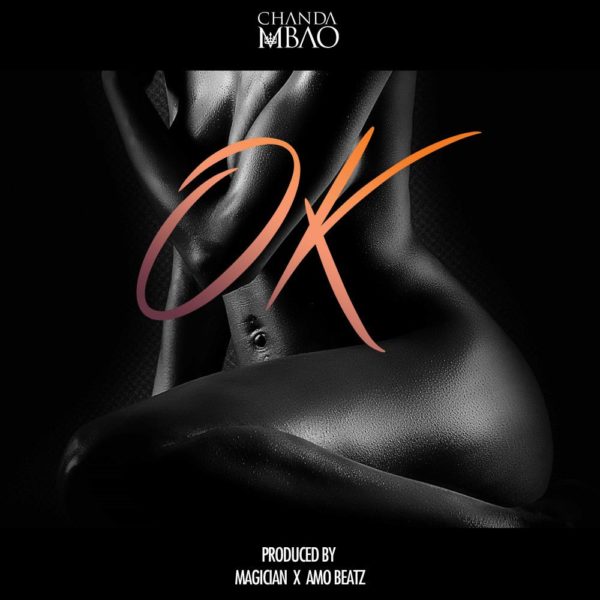 Chanda Mbao- “OK” (Prod. Magician & Ambeatz)