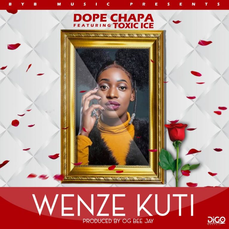 Dope Chapa – “Wenze Kuti? ” Ft. Toxic Ice (Prod. by OG Bee Jay)