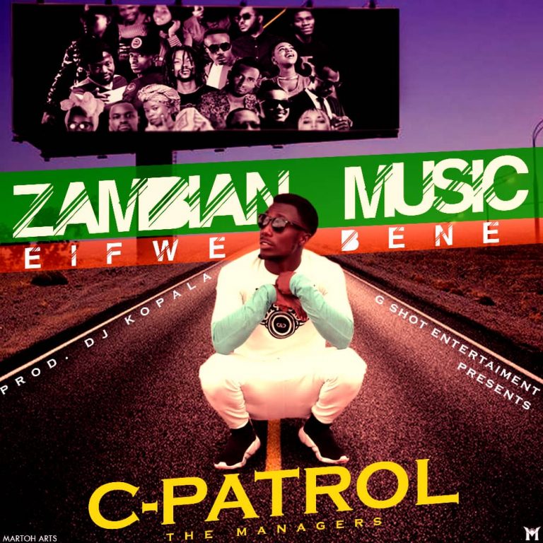 C-Patrol – ” Zambian Music Eifwe Bene’ (Prod. DJ Kopala)