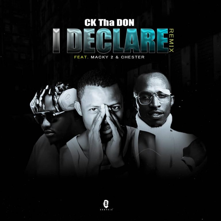 Ck The Don Ft Macky 2 & Chester – “I Declare” (Cover)