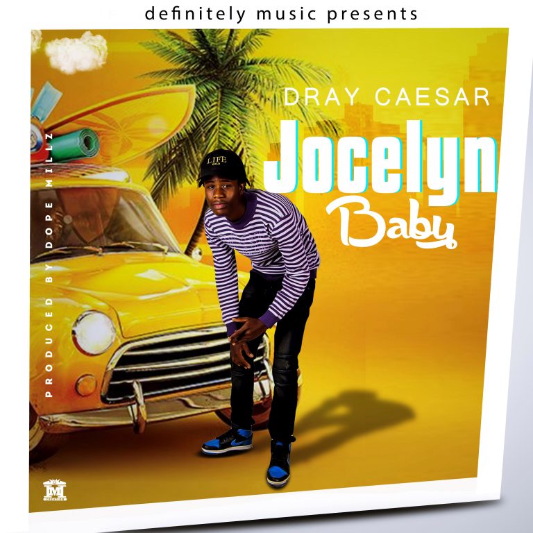 Dray Caesar – “Jocelyn Baby” (Prod. Dope Millz)