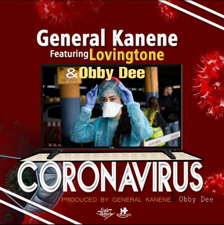 General Kanene Ft Lovingtone & Obby Dee -“Corona Virus” (Prod. General Kanene & Obby Dee)
