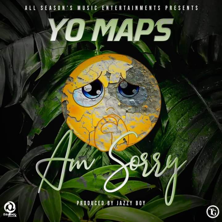Yo Maps – “Am Sorry” (Prod. Jazzy Boy”