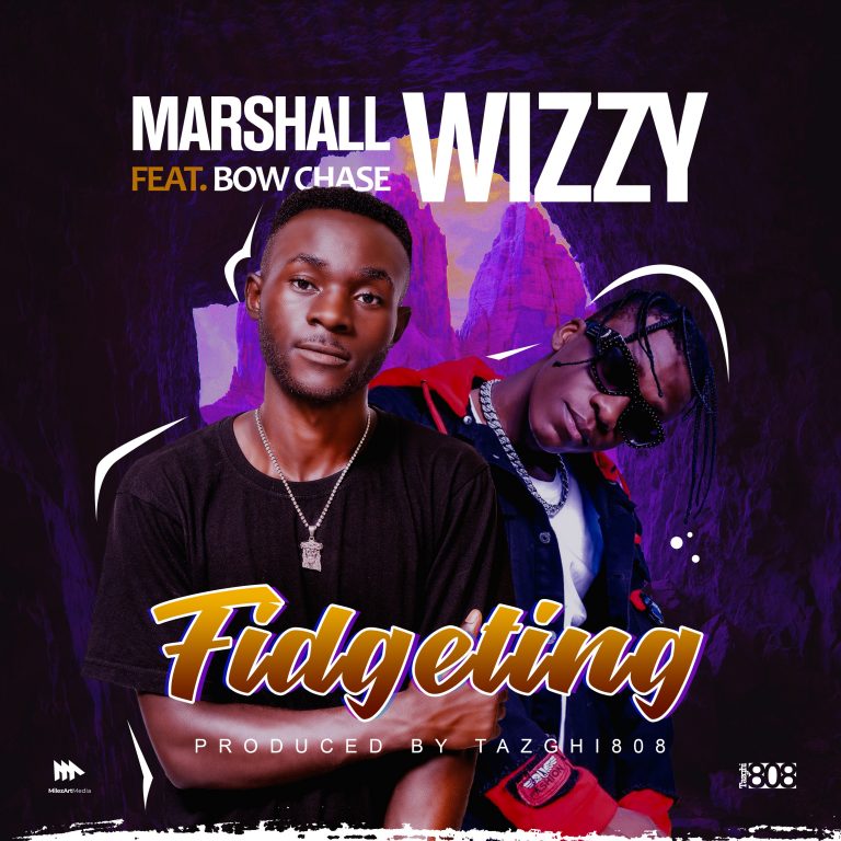 Marshall Wizzy Ft Bowchase- “Fidgeting” (Prod. TAZGHI8080)