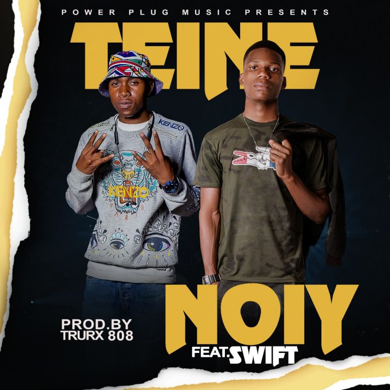Noiy Ft Swift – “Teine” (Prod. Trurx 808)