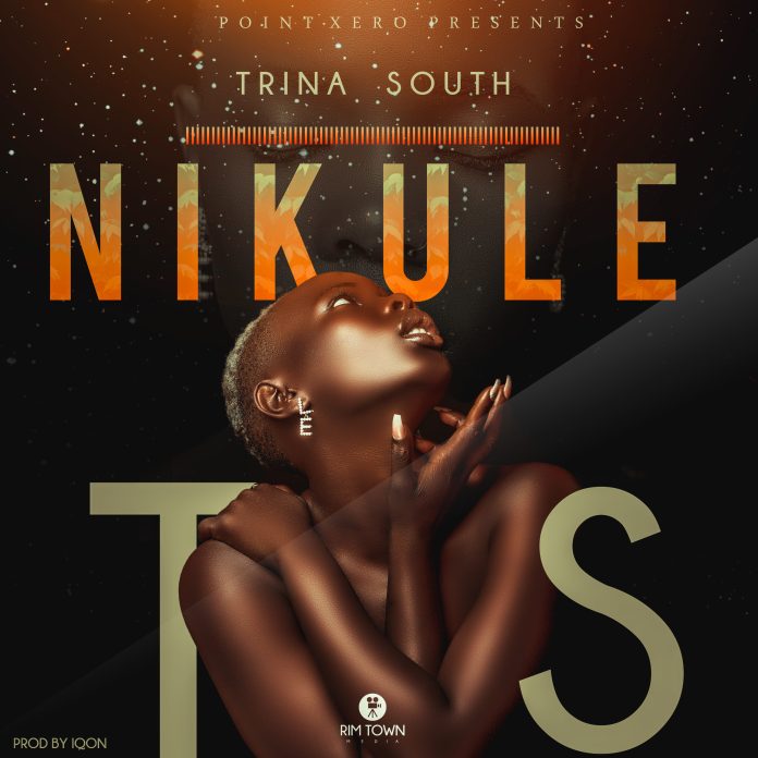 Trina South – “Nikule” (Prod. Iqon)