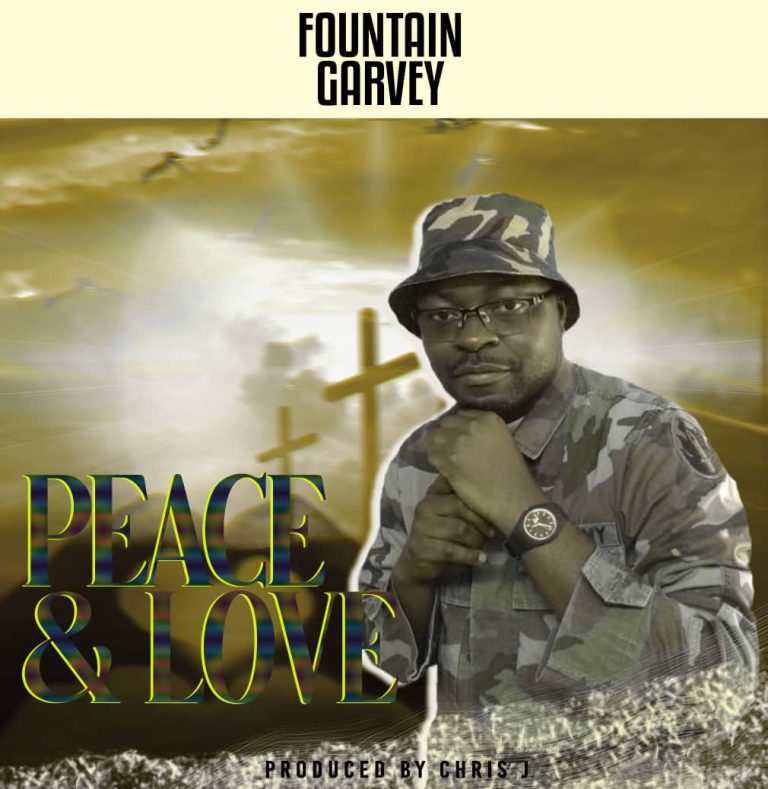 Fountain Garvey -“Peace & Love” (Prod. Chris J)