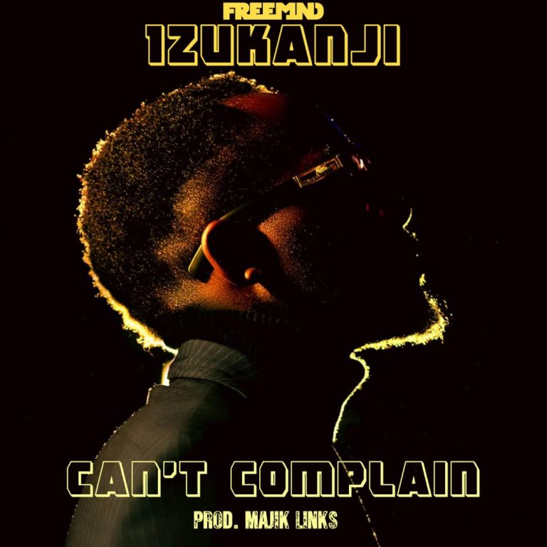 Izukanji – “Can’t Complain”(Prod. Majik Links)