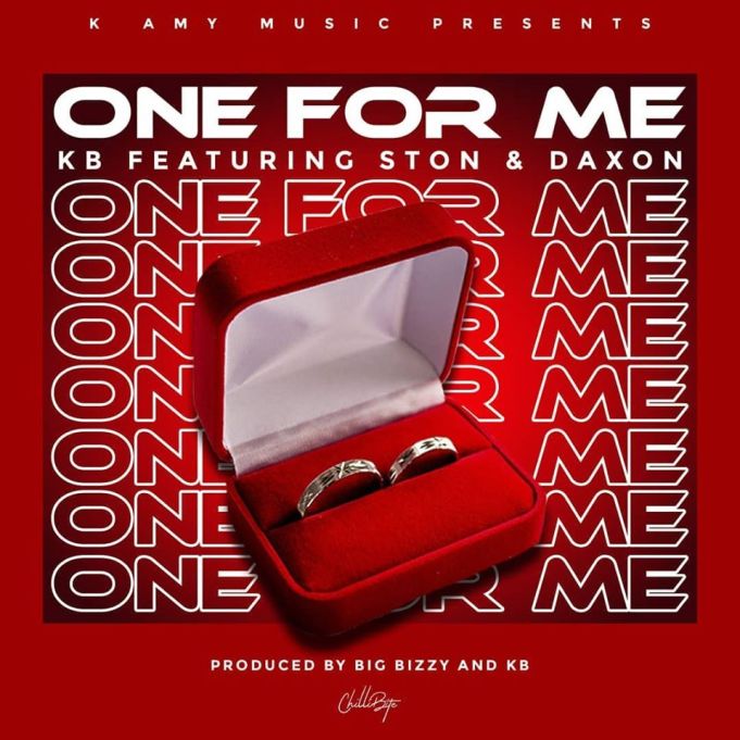 KB ft Ston & Daxon -“One For Me” (Prod. Big Bizzy & KB)