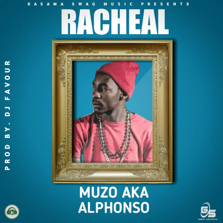 Muzo Aka Alphonso- “Racheal”(Prod. DJ Favour )