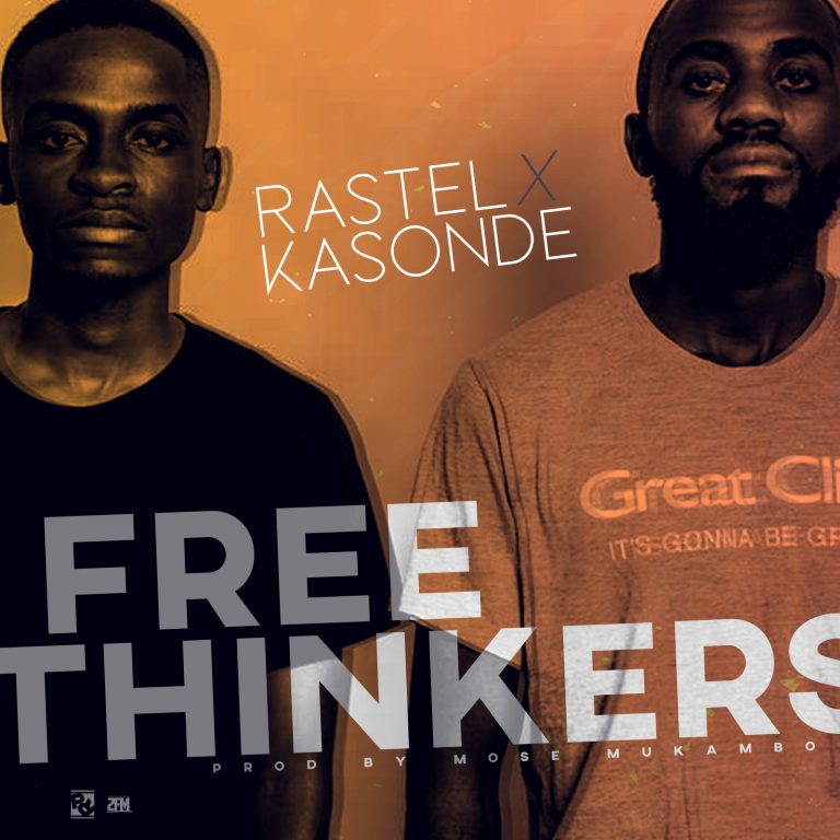 Rastel Ft Kasonde -“Free Thinkers” (Prod. Mose Mukambo)