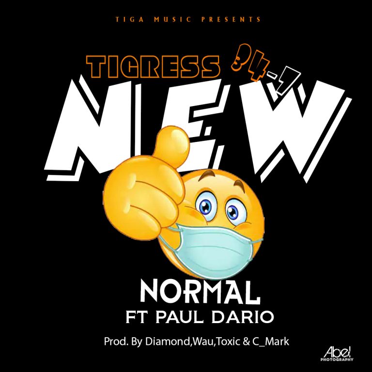 Tigress 34-7 Ft Paul Dario-“New Normal”(Prod. Wau,Toxic,C-Marck,Diamond)