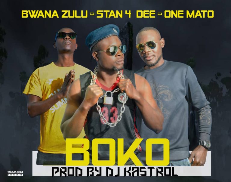 Bwana Zulu Ft Stan 4 Dee & One Mato-“Boko” (Prod. DJ Kastro)