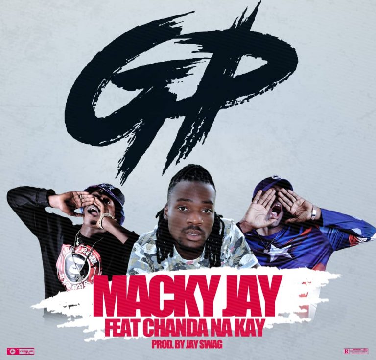 Macky Jay Ft. Chanda Na Kay- “GP” (Prod. Jay Swag)