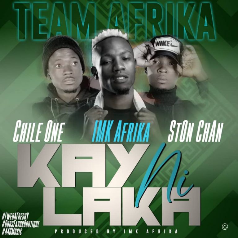 IMK Africa Ft. Chile One x Ston Chan- “Kay Ni Laka” (Prod. IMK Africa)