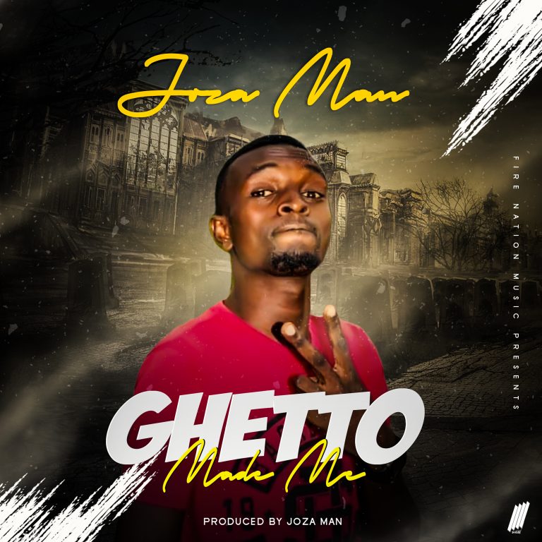 Joza Man-“Ghetto Made Me” (Prod. Mujoza)