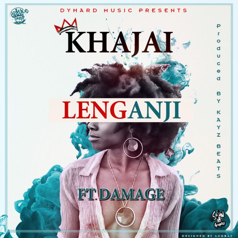 Khajai Ft Damage-“Lenganji” (Prod. Kayz Beats)