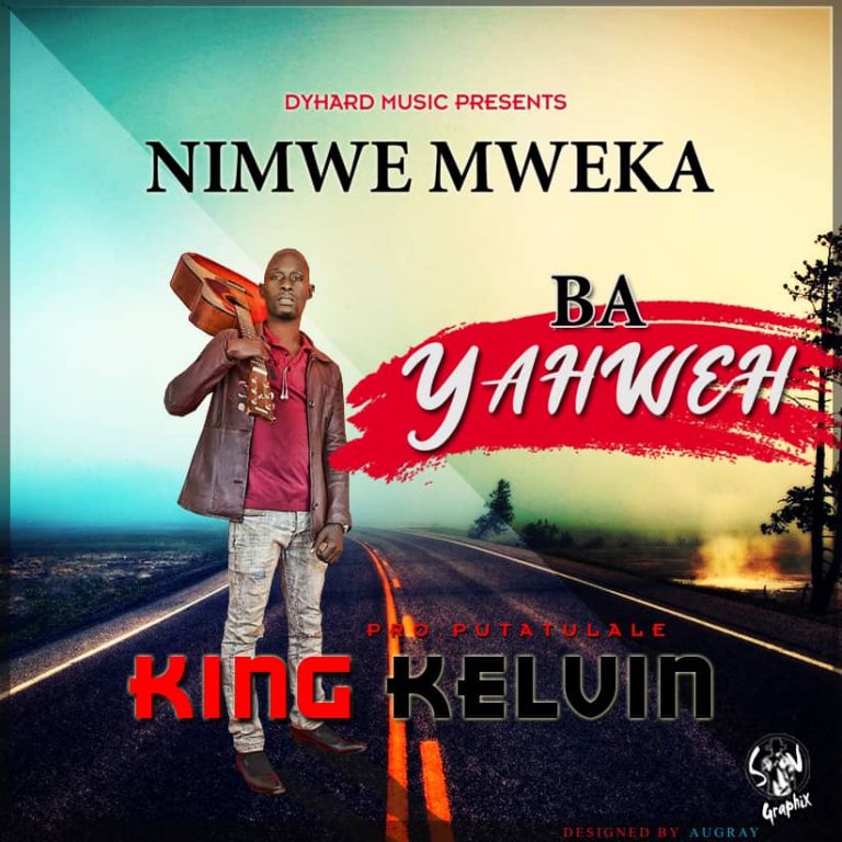 King Kelvin- “Nimwe Mweka Ba Yahweh”(Prod. Mr Putatulale)