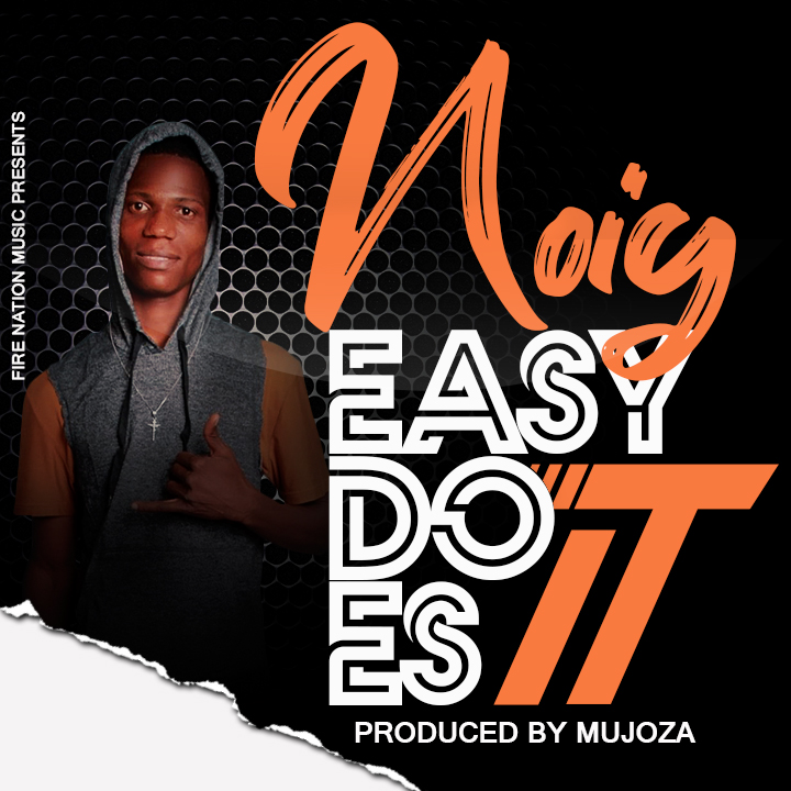 Noiy – “Easy Does It ” (Prod. Joza Man)