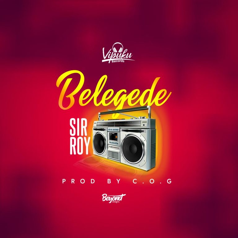 Sir Roy- “Belegede” (Prod. C. O. G)